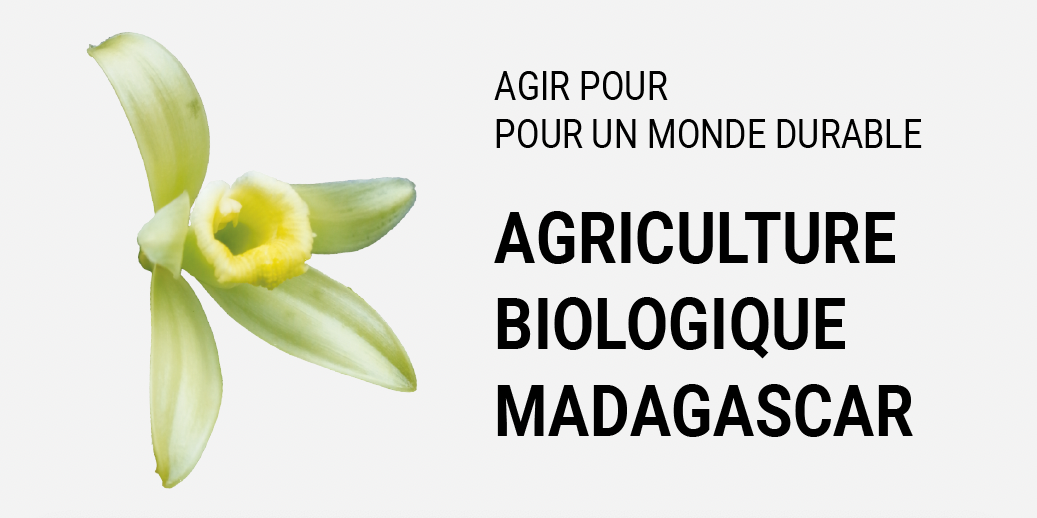 Agir pour un Monde durable - Agriculture Biologique à Madagascar pour la culture de la Vanille LAVANY Bourbon de Madagascar