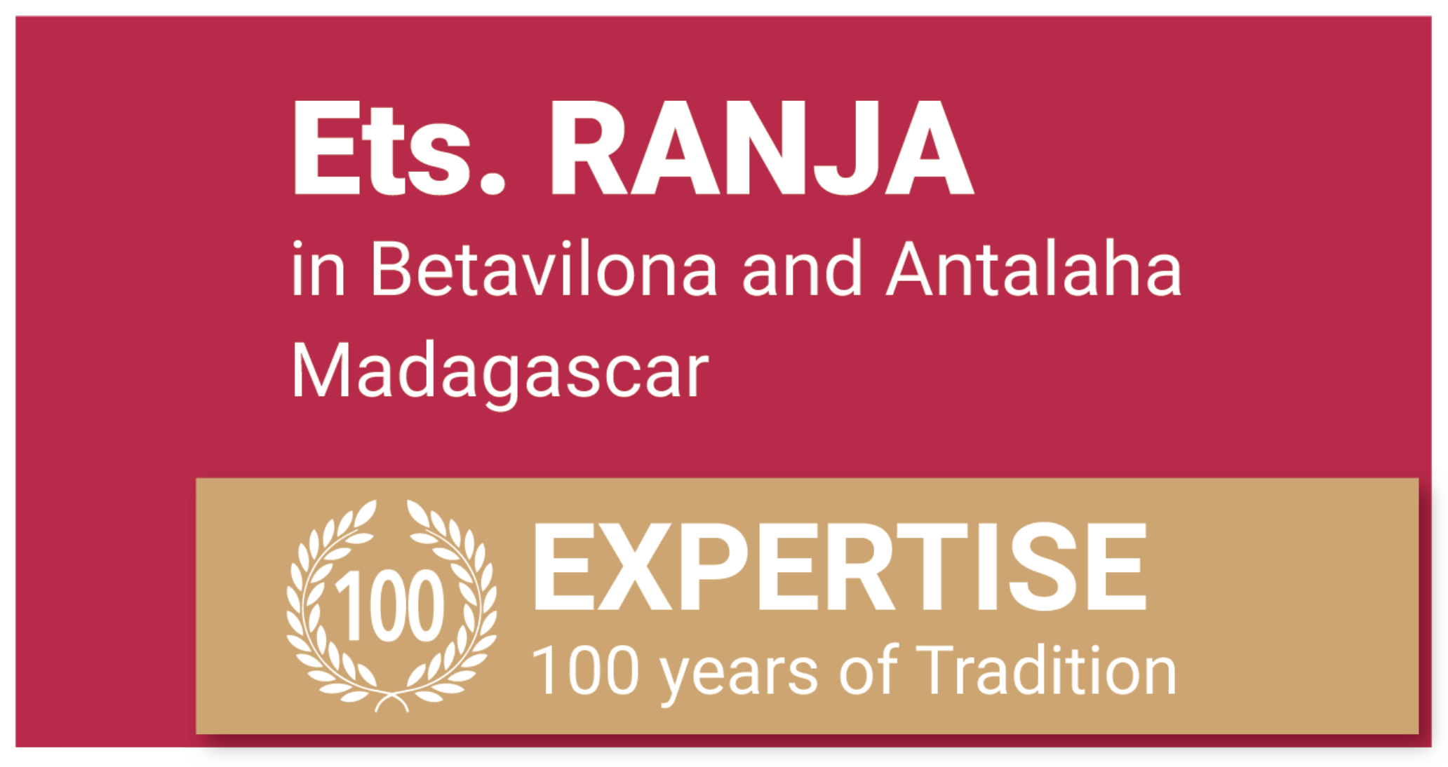 RANJA establishments in Betavilona and Antalaha in Madagascar - 100 years of Tradition - 100 years of skill